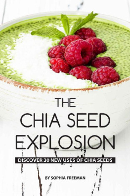 Sophia Freeman The Chia Seed Explosion Discover 30 New Uses of Chia Seeds