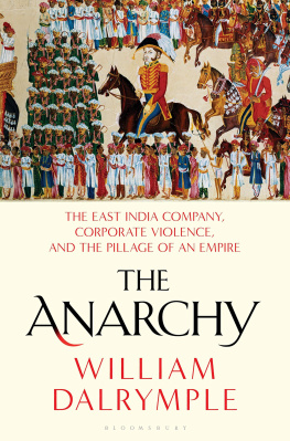 William Dalrymple The Anarchy: The Relentless Rise of the East India Company