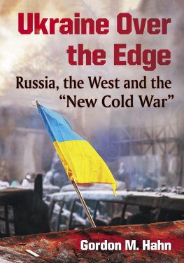 Gordon M. Hahn - Ukraine over the Edge: Russia, the West and the New Cold War