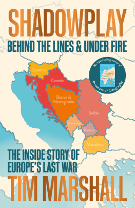Tim Marshall - Shadowplay: Behind the Lines and Under Fire: The Inside Story of Europe’s Last War