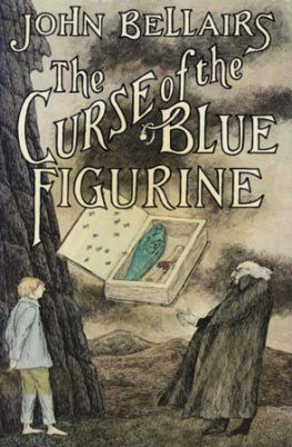 John Bellairs The Curse of the Blue Figurine (Johnny Dixon 01)