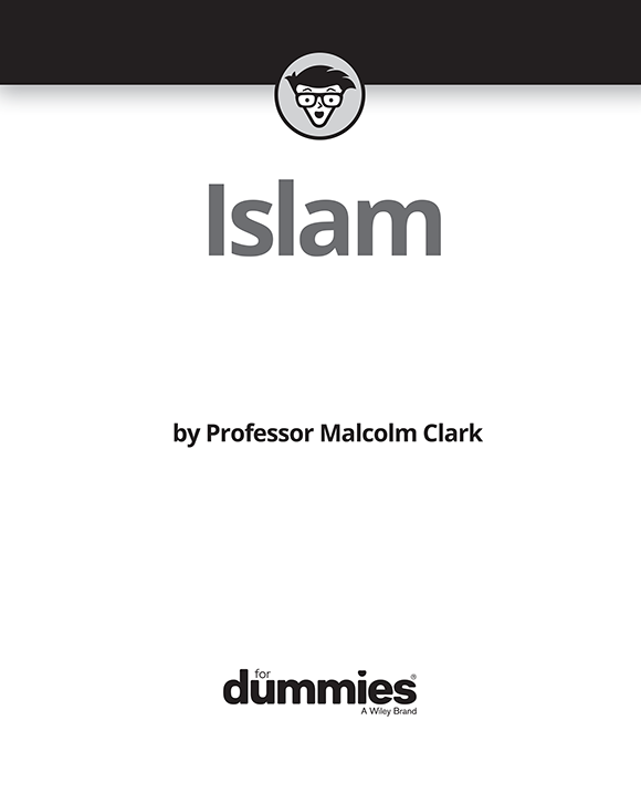 Islam For Dummies Published by John Wiley Sons Inc 111 River St Hoboken - photo 2