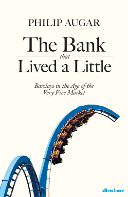 Philip Augar The Bank That Lived a Little: Barclays in the Age of the Very Free Market