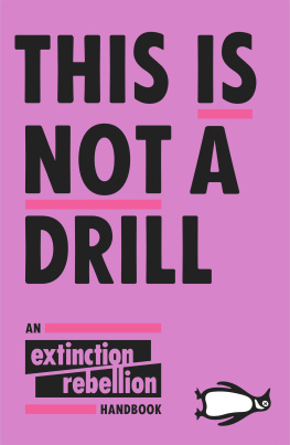 Extinction Rebellion This Is Not a Drill: An Extinction Rebellion Hanbook