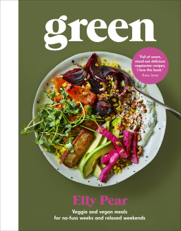 Elly Pear - Green Veggie and Vegan Meals for No-fuss Weeks and Relaxed Weekends