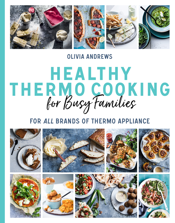 Healthy Thermo Cooking for Busy Families for All Brands of Thermo Appliance - photo 1