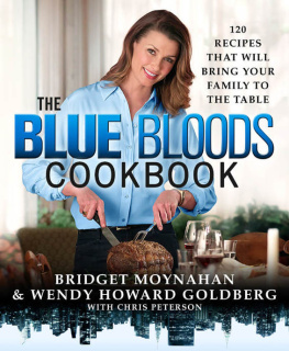 Wendy Howard Goldberg - The Blue Bloods Cookbook: 120 Recipes That Will Bring Your Family to the Table