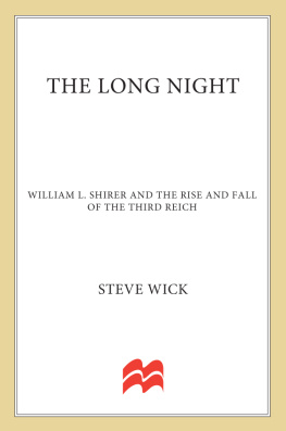 Steve Wick - The Long Night: William L. Shirer and the Rise and Fall of the Third Reich