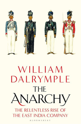 William Dalrymple - The Anarchy: The East India Company, Corporate Violence, and the Pillage of an Empire