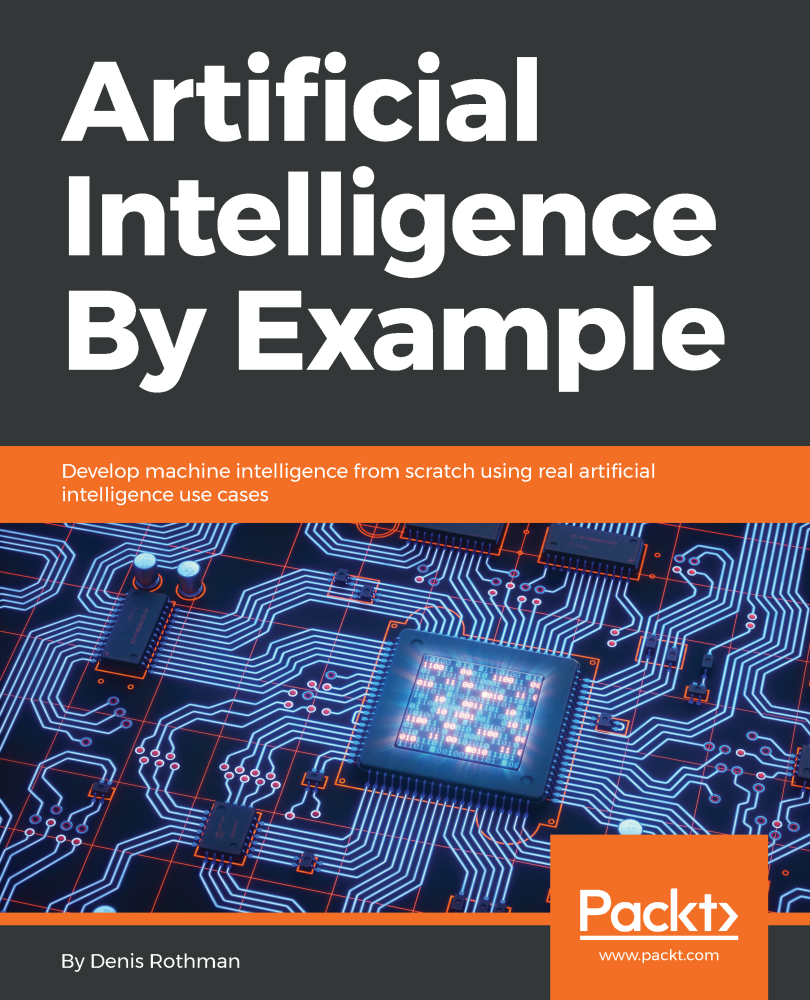 Artificial Intelligence By Example Develop machine intelligence from scratch - photo 1