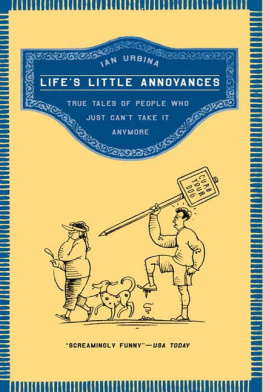 Ian Urbina - Life’s Little Annoyances: True Tales of People Who Just Can’t Take It Anymore