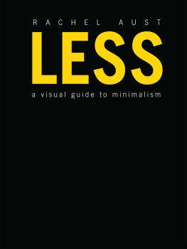 Rachel Aust Less: A Visual Guide to Minimalism
