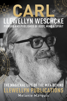 Melanie Marquis - Carl Llewellyn Weschcke: Pioneer & Publisher of Body, Mind & Spirit