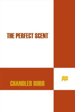 Chandler Burr - The Perfect Scent: A Year Inside the Perfume Industry in Paris and New York