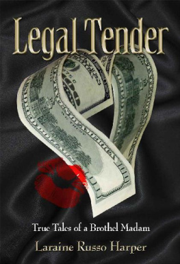 Laraine Russo Harper - Legal Tender: True Tales of a Brothel Madam