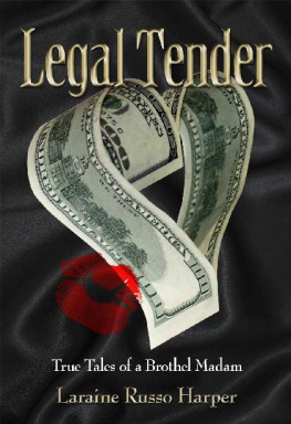 Laraine Russo Harper Legal Tender: True Tales of a Brothel Madam