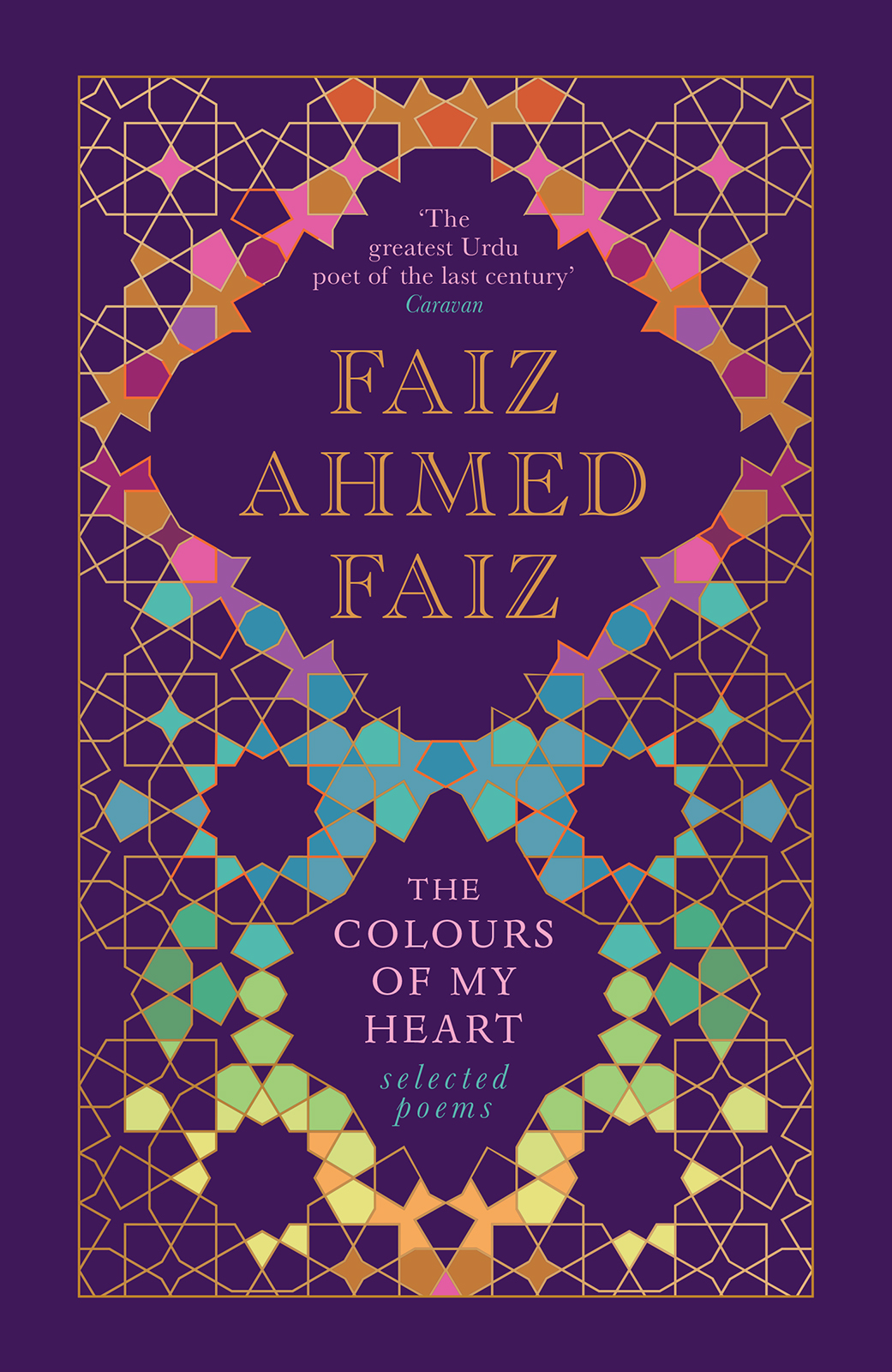 FAIZ AHMED FAIZ THE COLOURS OF MY HEART Selected Poems - photo 1