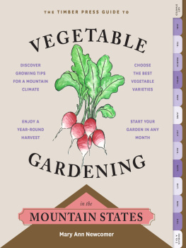 Mary Ann Newcomer - The Timber Press Guide to Vegetable Gardening in the Mountain States