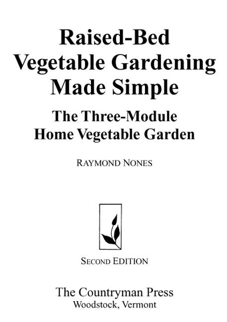 RAISED-BED VEGETABLE GARDENING MADE SIMPLE The Three-Module Home Vegetable - photo 2