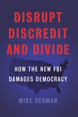 Mike German - Disrupt, Discredit, and Divide: How the New FBI Damages Democracy