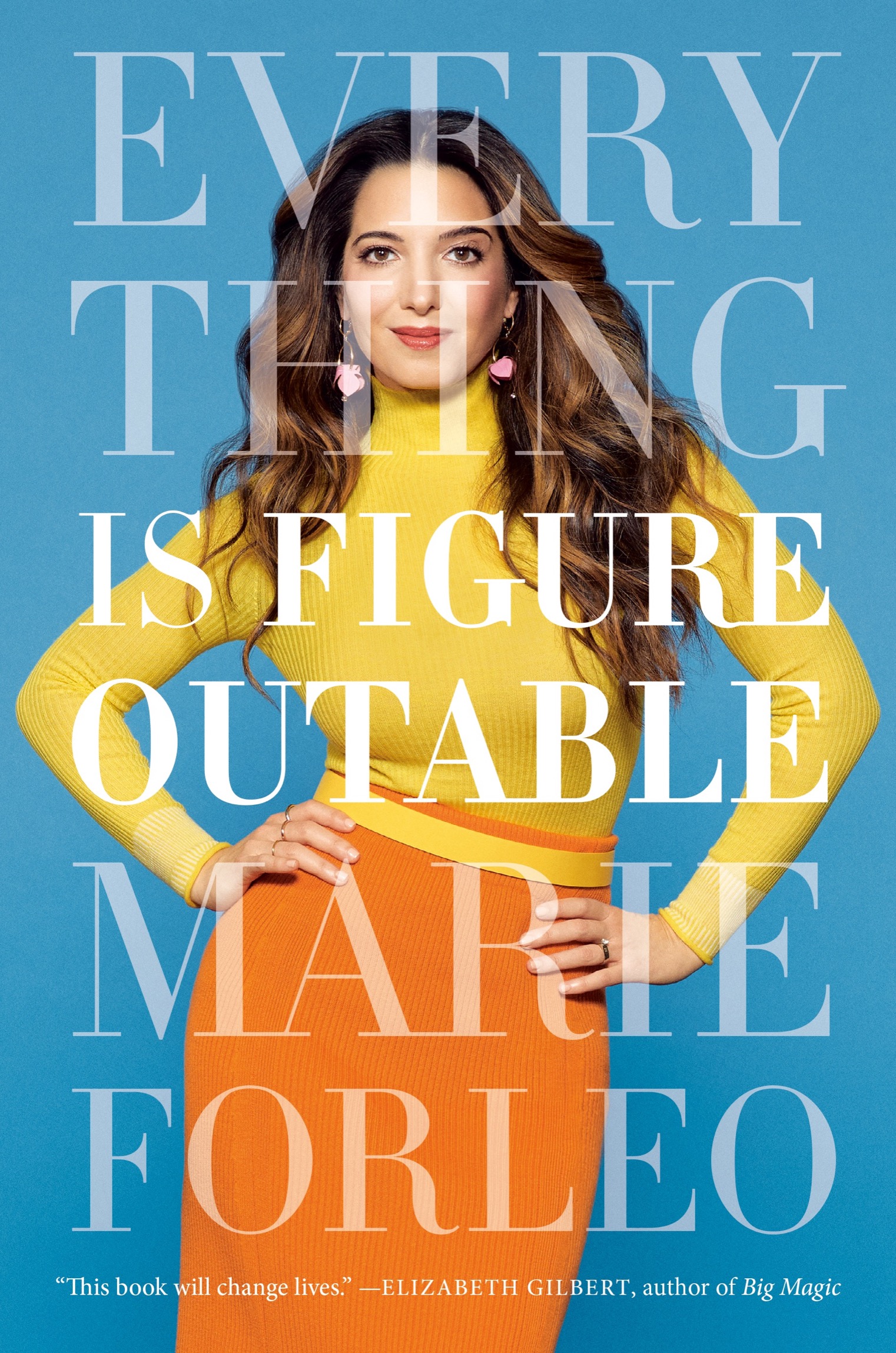 Praise for Marie Forleo Everything Is Figureoutable is a whirlwind of power - photo 1