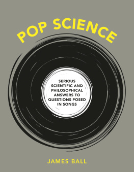 James Ball - Pop Science: Serious Answers to Deep Questions Posed in Songs