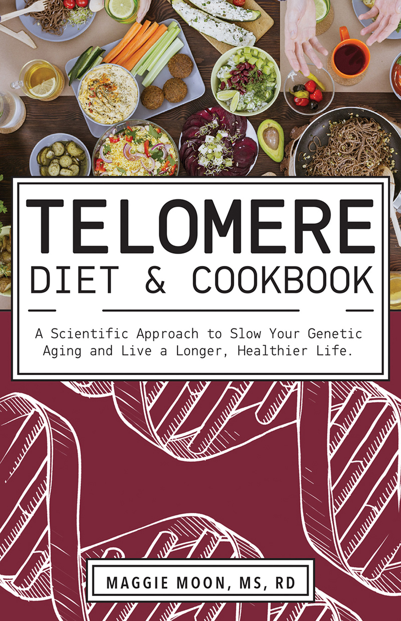 TELOMERE DIET COOKBOOK A cutting-edge holistic guide to living younger - photo 1