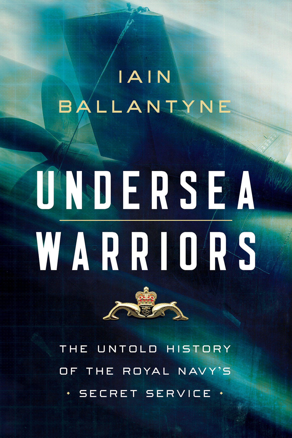 ALSO BY IAIN BALLANTYNE The Deadly Deep UNDERSEA WARRIORS THE UNTOLD HISTORY - photo 1