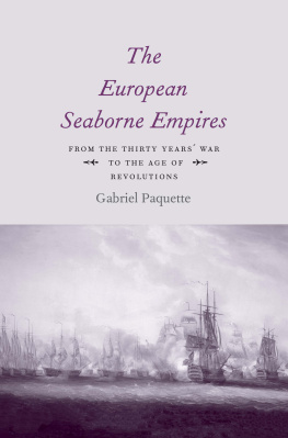 Gabriel Paquette The European Seaborne Empires: From the Thirty Years’ War to the Age of Revolutions