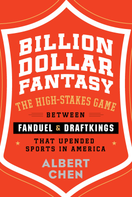 Albert Chen - Billion Dollar Fantasy: The High-Stakes Game Between FanDuel and DraftKings That Upended Sports in America