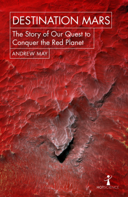 Andrew May - Destination Mars - The Story of Our Quest to Conquer the Red Planet