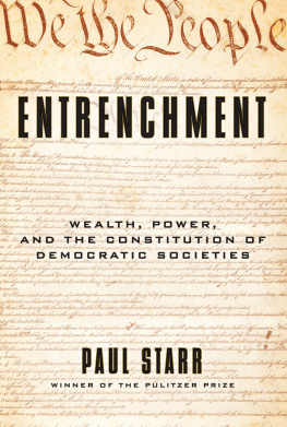 Paul Starr - Entrenchment: Wealth, Power, and the Constitution of Democratic Societies