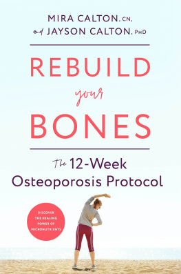 Mira Calton CN Rebuild Your Bones: The 12-Week Osteoporosis Protocol