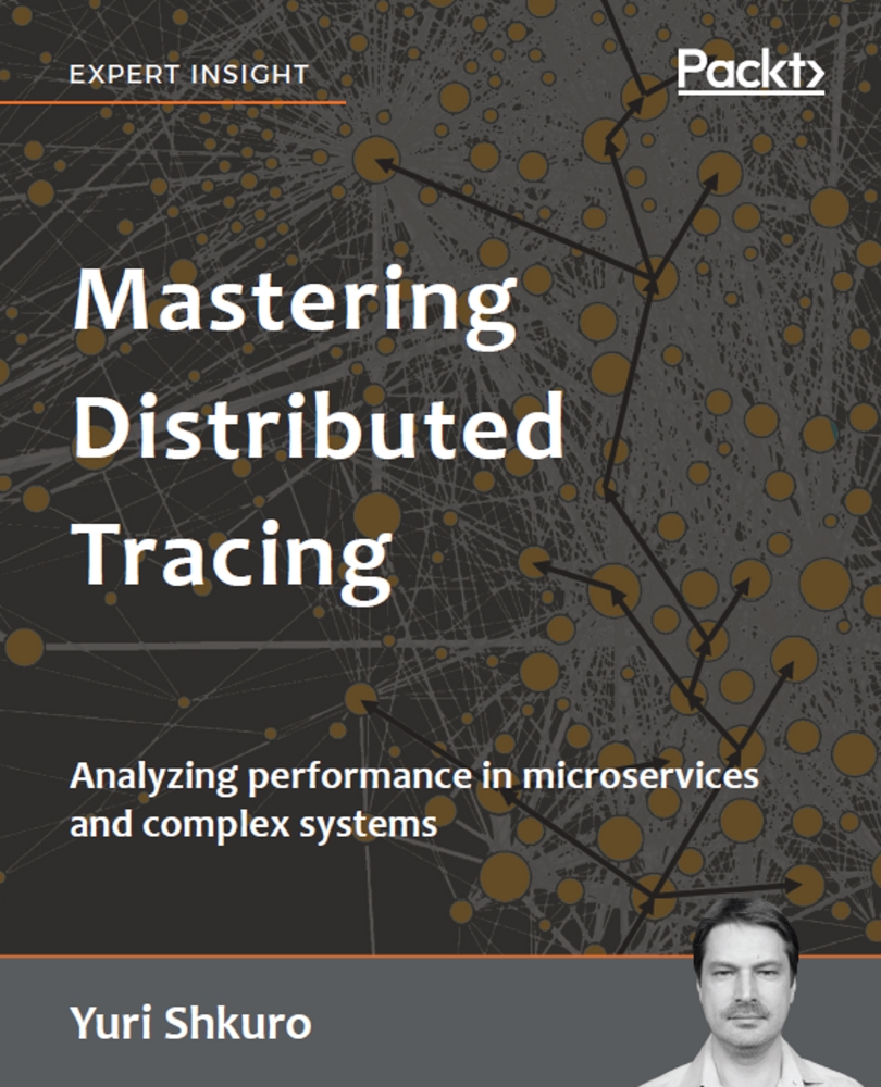 Mastering Distributed Tracing Mastering Distributed Tracing Copyright 2019 - photo 1