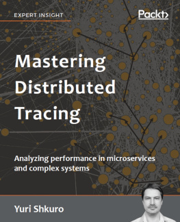 Yuri Shkuro Mastering Distributed Tracing: Analyzing performance in microservices and complex systems