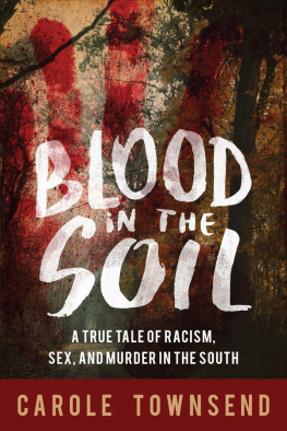 Carole Townsend - Blood in the Soil: A True Tale of Racism, Sex, and Murder in the South