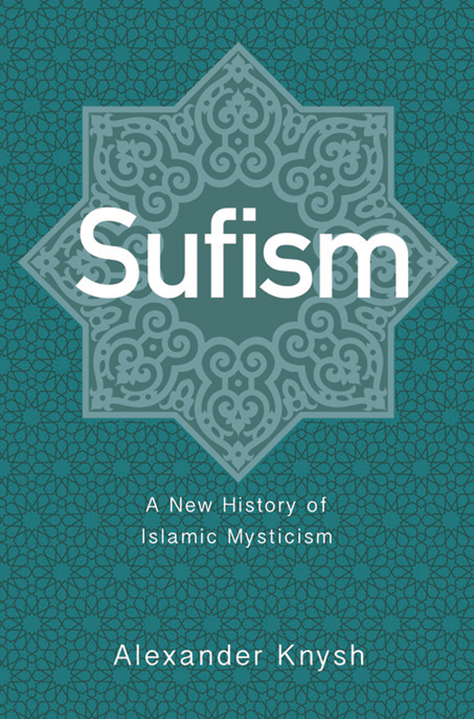 Sufism A New History of Islamic Mysticism - image 1