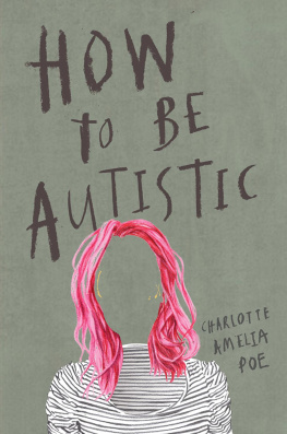 Charlotte Amelia Poe - How to Be Autistic