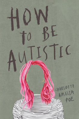 Charlotte Amelia Poe How to Be Autistic