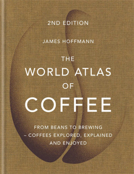 Hoffmann - The world atlas of coffee : from beans to brewing - coffees explored, explained and enjoyed 2nd ed.