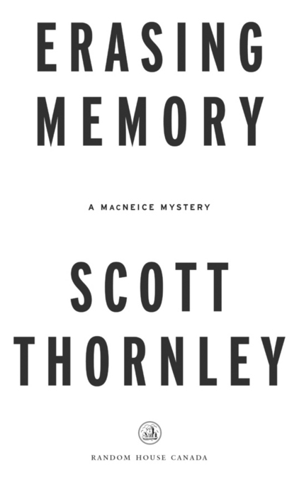 PUBLISHED BY RANDOM HOUSE CANADA Copyright 2011 Scott Thornley All rights - photo 2