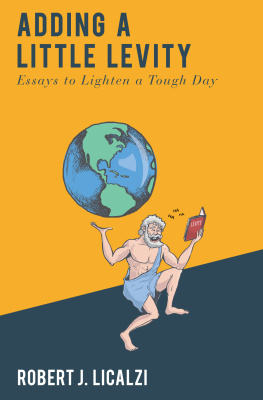 Robert J. Licalzi - Adding a Little Levity Essays to Lighten a Tough Day