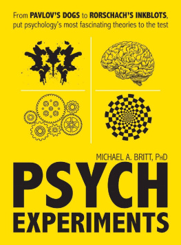 Michael A. Britt - Psych Experiments: From Pavlov’s dogs to Rorschach’s inkblots, put psychology’s most fascinating studies to the test