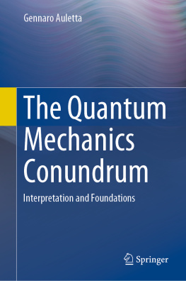 Gennaro Auletta The Quantum Mechanics Conundrum - Interpretation and Foundations