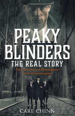 Carl Chinn - Peaky Blinders: The Real Story: The new true history of Birmingham’s most notorious gangs