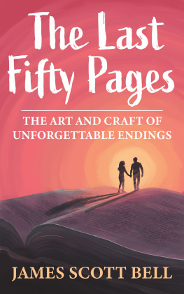 James Scott Bell The Last Fifty Pages: The Art and Craft of Unforgettable Endings