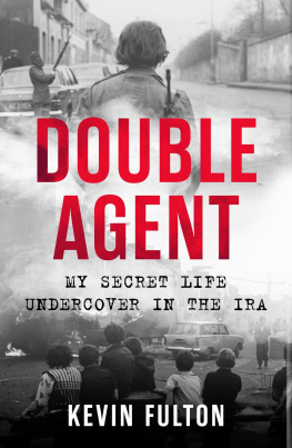 Kevin Fulton Double Agent: My Secret Life Undercover in the IRA