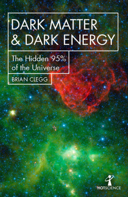 Brian Clegg - Dark Matter and Dark Energy: The Hidden 95% of the Universe