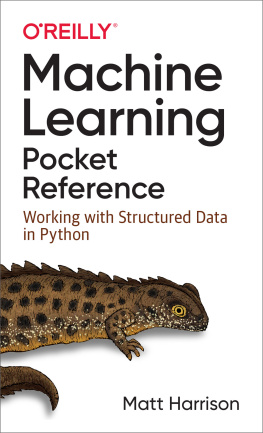 Matt Harrison - Machine Learning Pocket Reference: Working with Structured Data in Python
