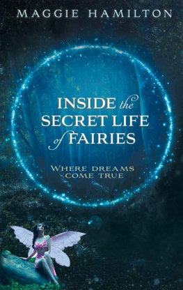 Maggie Hamilton - Inside the Secret Life of Fairies: Where Dreams Come True